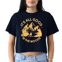 It's All Good In The Woods Wilderness Camping Crop Top