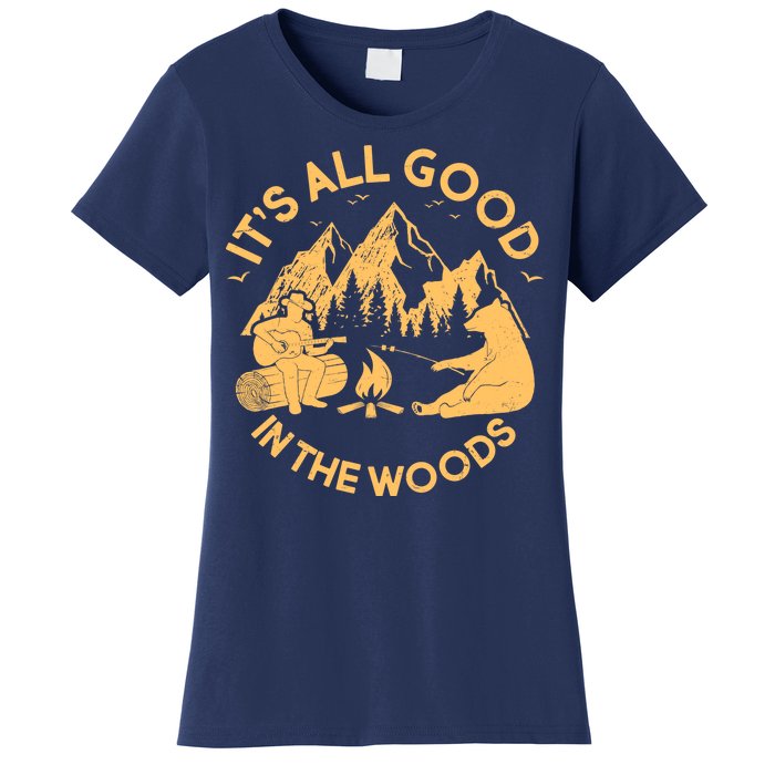 It's All Good In The Woods Wilderness Camping Women's T-Shirt