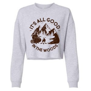 It's All Good In The Woods Wilderness Camping Cropped Pullover Crew