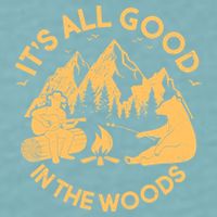 It's All Good In The Woods Wilderness Camping Sueded Cloud Jersey T-Shirt