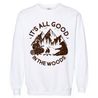 It's All Good In The Woods Wilderness Camping Garment-Dyed Sweatshirt