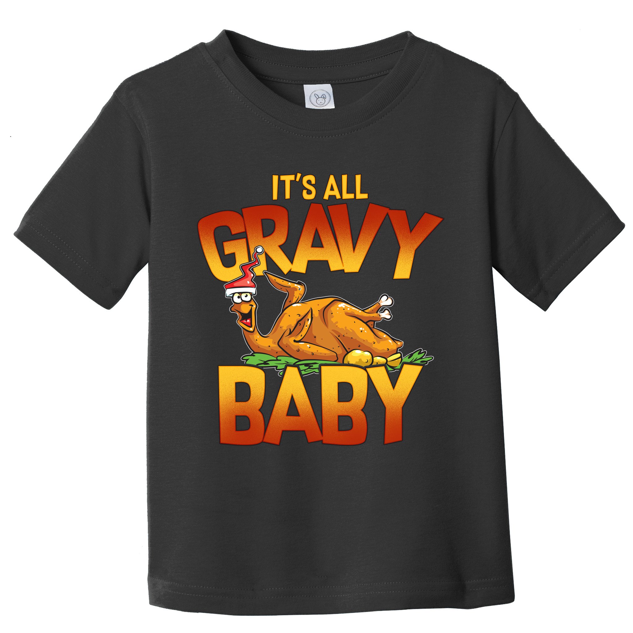 It's All Gravy Baby Toddler T-Shirt