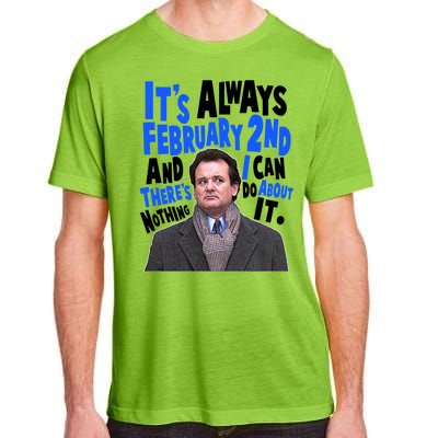 It's Always February 2nd There's Nothing I Can Do About It Groundhog Day Adult ChromaSoft Performance T-Shirt