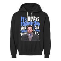 It's Always February 2nd There's Nothing I Can Do About It Groundhog Day Garment-Dyed Fleece Hoodie