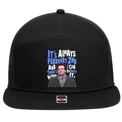 It's Always February 2nd There's Nothing I Can Do About It Groundhog Day 7 Panel Mesh Trucker Snapback Hat