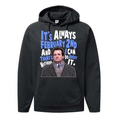 It's Always February 2nd There's Nothing I Can Do About It Groundhog Day Performance Fleece Hoodie