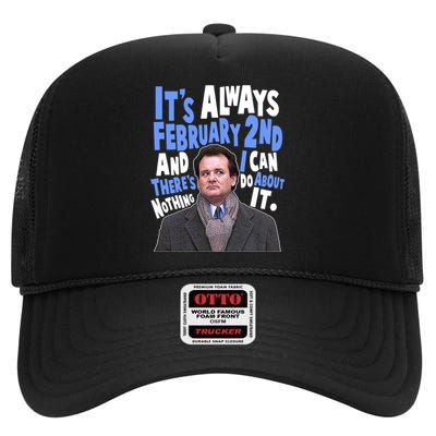 It's Always February 2nd There's Nothing I Can Do About It Groundhog Day High Crown Mesh Back Trucker Hat