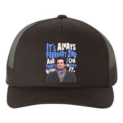 It's Always February 2nd There's Nothing I Can Do About It Groundhog Day Yupoong Adult 5-Panel Trucker Hat