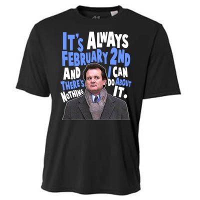 It's Always February 2nd There's Nothing I Can Do About It Groundhog Day Cooling Performance Crew T-Shirt