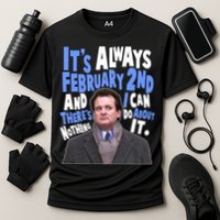 It's Always February 2nd There's Nothing I Can Do About It Groundhog Day Performance Shirt