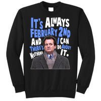 It's Always February 2nd There's Nothing I Can Do About It Groundhog Day Sweatshirt