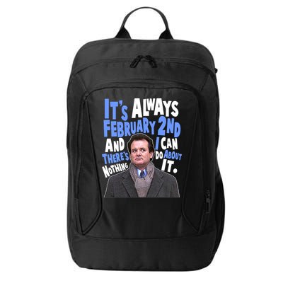 It's Always February 2nd There's Nothing I Can Do About It Groundhog Day City Backpack