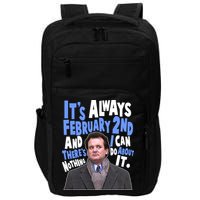 It's Always February 2nd There's Nothing I Can Do About It Groundhog Day Impact Tech Backpack