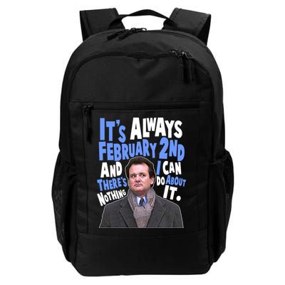 It's Always February 2nd There's Nothing I Can Do About It Groundhog Day Daily Commute Backpack