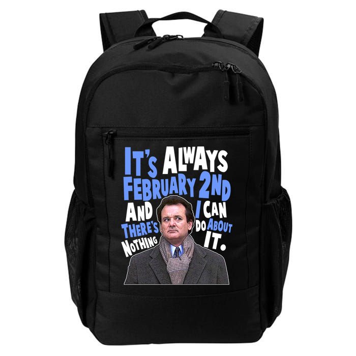 It's Always February 2nd There's Nothing I Can Do About It Groundhog Day Backpack