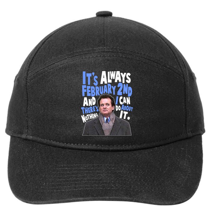 It's Always February 2nd There's Nothing I Can Do About It Groundhog Day 7-Panel Snapback Hat