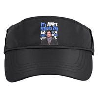 It's Always February 2nd There's Nothing I Can Do About It Groundhog Day Adult Drive Performance Visor