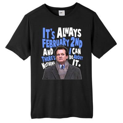 It's Always February 2nd There's Nothing I Can Do About It Groundhog Day Tall Fusion ChromaSoft Performance T-Shirt