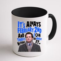 It's Always February 2nd There's Nothing I Can Do About It Groundhog Day Mug