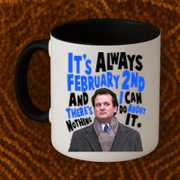It's Always February 2nd There's Nothing I Can Do About It Groundhog Day Mug