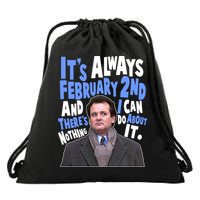 It's Always February 2nd There's Nothing I Can Do About It Groundhog Day Drawstring Bag