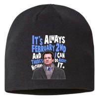 It's Always February 2nd There's Nothing I Can Do About It Groundhog Day Sustainable Beanie