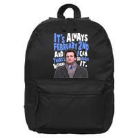 It's Always February 2nd There's Nothing I Can Do About It Groundhog Day 16 in Basic Backpack