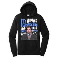 It's Always February 2nd There's Nothing I Can Do About It Groundhog Day Women's Pullover Hoodie