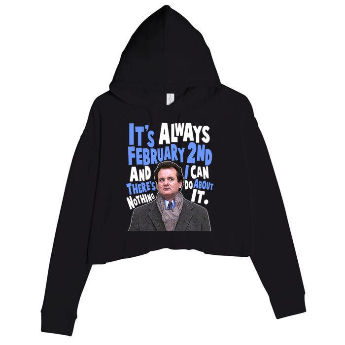 It's Always February 2nd There's Nothing I Can Do About It Groundhog Day Crop Fleece Hoodie