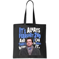 It's Always February 2nd There's Nothing I Can Do About It Groundhog Day Bag