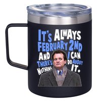It's Always February 2nd There's Nothing I Can Do About It Groundhog Day 12oz Stainless Steel Coffee Mug