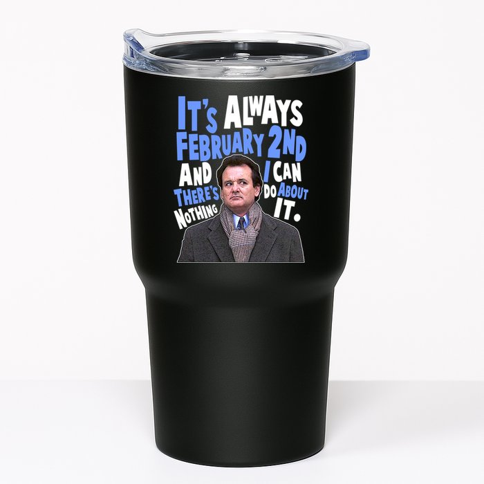 It's Always February 2nd There's Nothing I Can Do About It Groundhog Day Tumbler