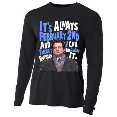 It's Always February 2nd There's Nothing I Can Do About It Groundhog Day Cooling Performance Long Sleeve Crew