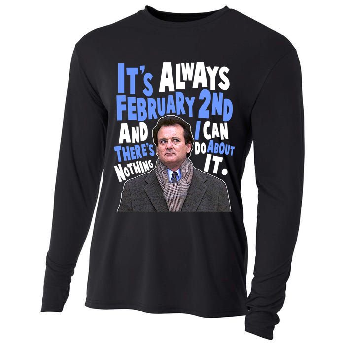 It's Always February 2nd There's Nothing I Can Do About It Groundhog Day Cooling Performance Long Sleeve Crew
