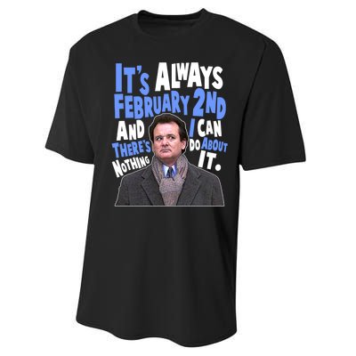 It's Always February 2nd There's Nothing I Can Do About It Groundhog Day Performance Sprint T-Shirt