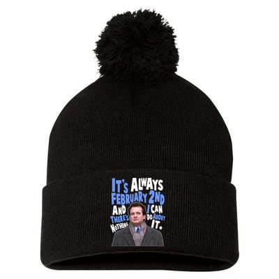 It's Always February 2nd There's Nothing I Can Do About It Groundhog Day Pom Pom 12in Knit Beanie
