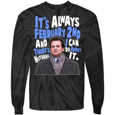 It's Always February 2nd There's Nothing I Can Do About It Groundhog Day Tie-Dye Long Sleeve Shirt