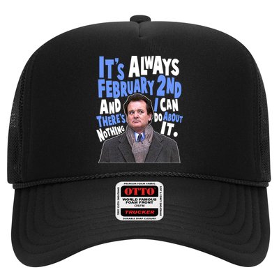 It's Always February 2nd There's Nothing I Can Do About It Groundhog Day Trucker Hat