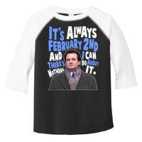 It's Always February 2nd There's Nothing I Can Do About It Groundhog Day Toddler Fine Jersey T-Shirt