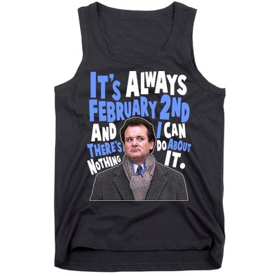 It's Always February 2nd There's Nothing I Can Do About It Groundhog Day Tank Top