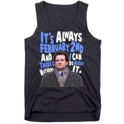 It's Always February 2nd There's Nothing I Can Do About It Groundhog Day Tank Top