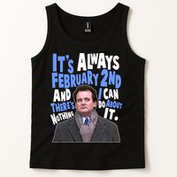 It's Always February 2nd There's Nothing I Can Do About It Groundhog Day Tank Top
