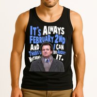 It's Always February 2nd There's Nothing I Can Do About It Groundhog Day Tank Top