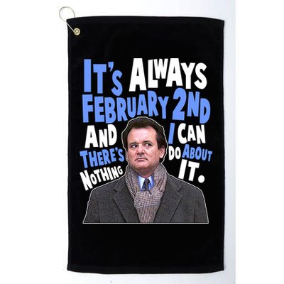 It's Always February 2nd There's Nothing I Can Do About It Groundhog Day Golf Towel
