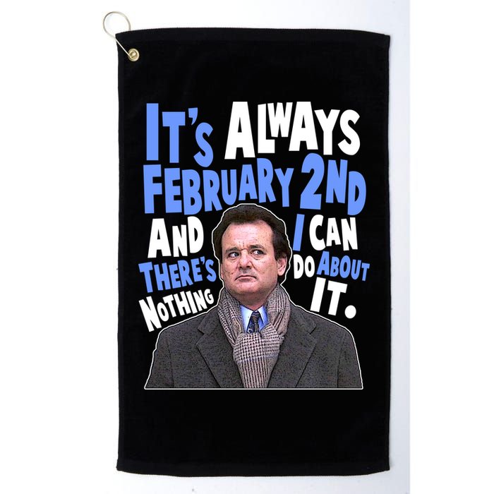 It's Always February 2nd There's Nothing I Can Do About It Groundhog Day Golf Towel