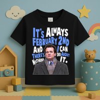 It's Always February 2nd There's Nothing I Can Do About It Groundhog Day Toddler T-Shirt