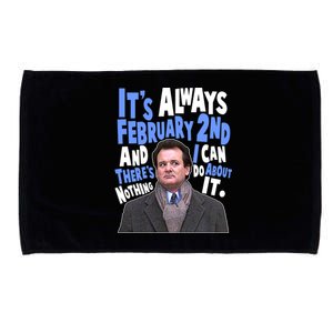 It's Always February 2nd There's Nothing I Can Do About It Groundhog Day Microfiber Hand Towel