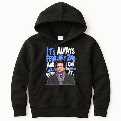 It's Always February 2nd There's Nothing I Can Do About It Groundhog Day Kids Hoodie