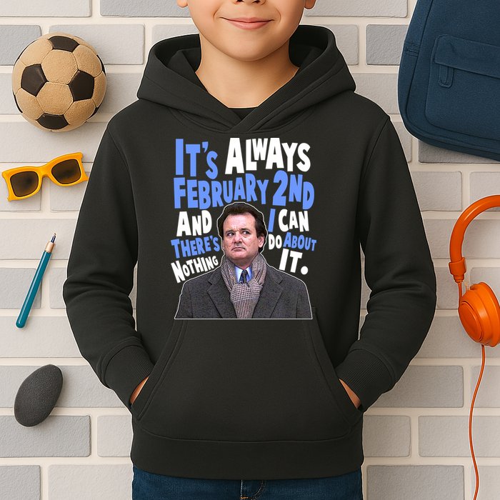 It's Always February 2nd There's Nothing I Can Do About It Groundhog Day Kids Hoodie