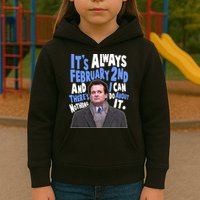 It's Always February 2nd There's Nothing I Can Do About It Groundhog Day Kids Hoodie